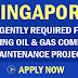 Latest Requirement for Singapore for leading Oil & Gas Company Maintenance Project - PCM Work Permit