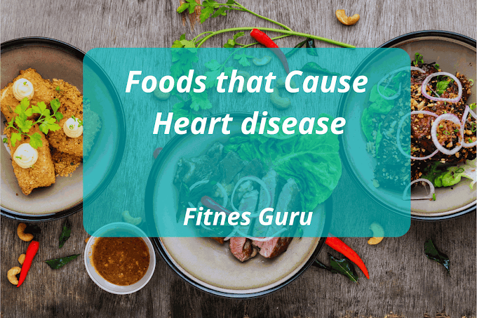 Foods That Are Bad for Your Heart Disease - Fitnes Guru