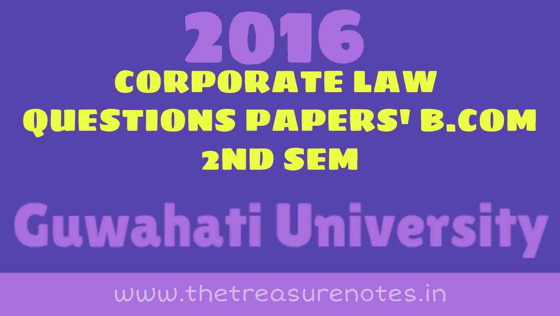 Corporate Law Question Paper' 2016 | Gauhati University | B.com 2nd Sem