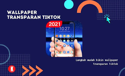 Langkah Mudah Bikin Wallpaper Transparan Tiktok