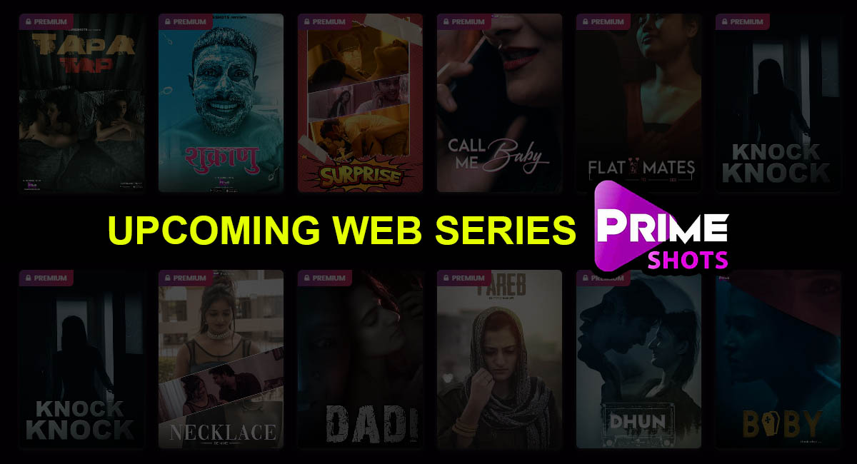 List of Upcoming Web Series on PRIMESHOTS in the 2022