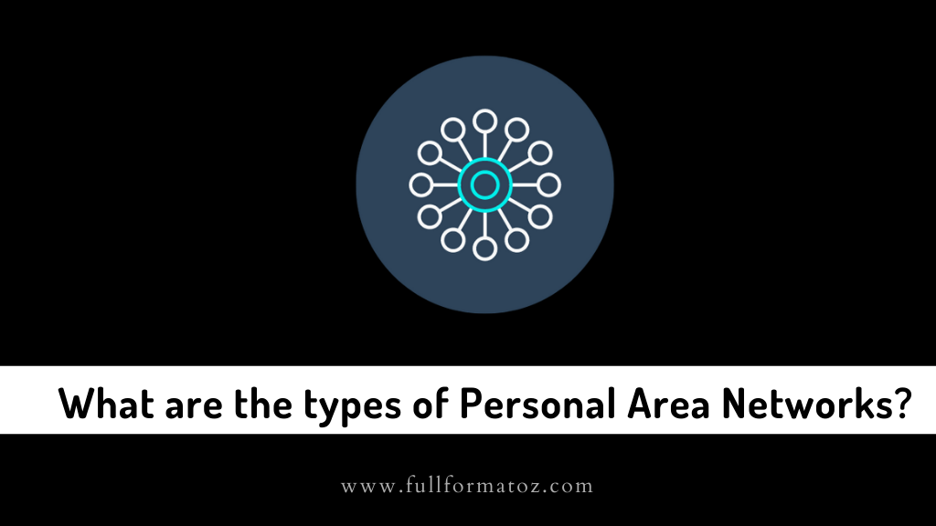 What are the types of personal area networks - www.fullformatoz.com