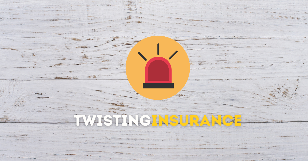 Insurance Twisting - Don't Be A Victim,Insurance Tricks: Avoiding Twisting in Insurance Premiums, Twisting in Insurance,twisting insurance