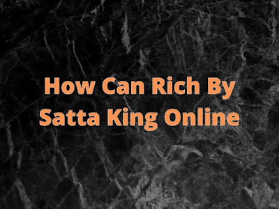 How Can Rich By Satta King Online