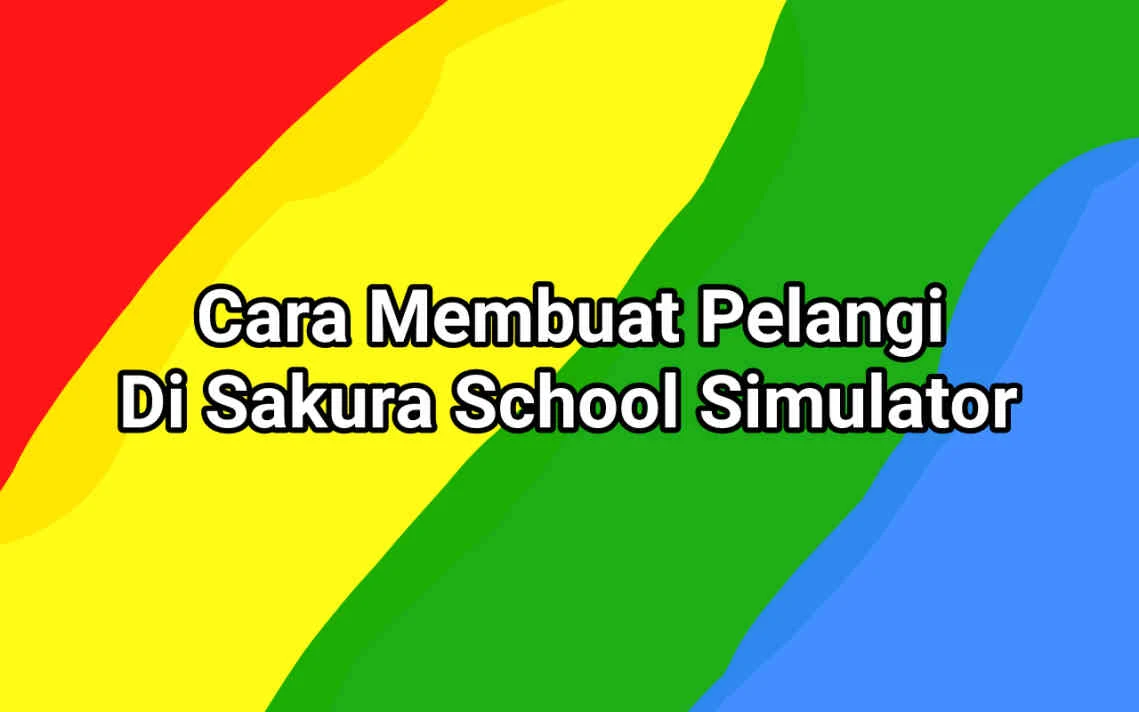 7 Cara Membuat Pelangi Di Sakura School Simulator