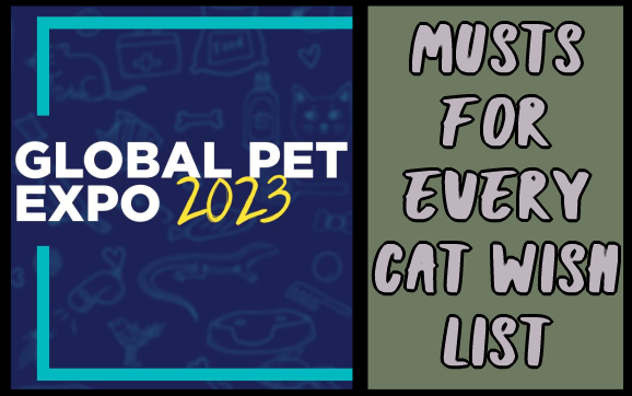 Musts for every cat wish list #GlobalPetExpo