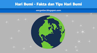 Hari Bumi - Fakta dan Tips Hari Bumi