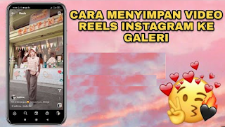 Cara download & Menyimpan Reels Instagram di Galeri ponsel anda