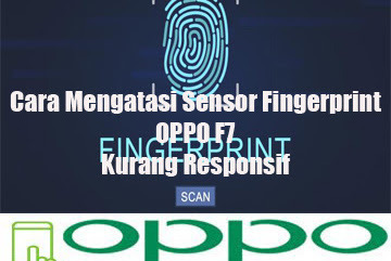 √ Cara Mengatasi Sensor Fingerprint Oppo F7 Kurang Responsif