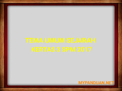 Tema Umum Sejarah Kertas 3 Peperiksaan SPM 2019 - MY PANDUAN