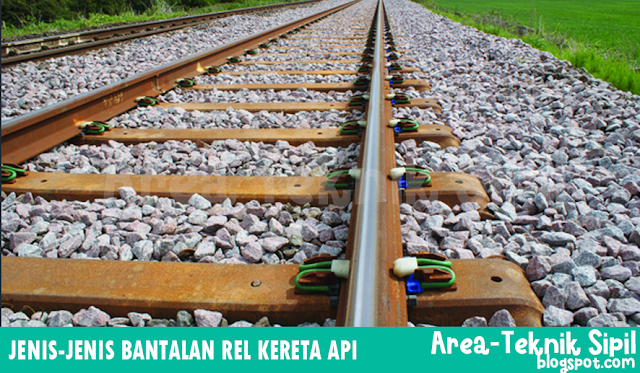 Jenis - Jenis Bantalan Rel Kereta Api [ Kelebihan dan Kekurangannya