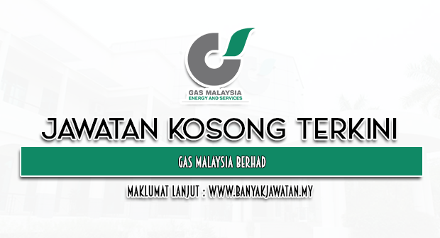 Jawatan Kosong 2024 di Gas Malaysia Berhad