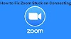  How to fix zoom stuck on connecting