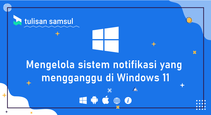 Cara mengelola sistem notifikasi yang mengganggu di Windows 11?