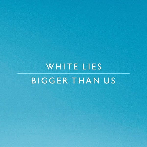 White Lies - Bigger Than Us Lyrics You took the tunnel route home