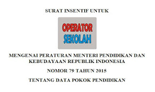 Insentif Operator Sekolah Dari Kemendikbud N0. 79 Tahun 2015