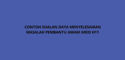 Contoh Soalan Daya Menyelesaikan Masalah Pembantu Awam H11