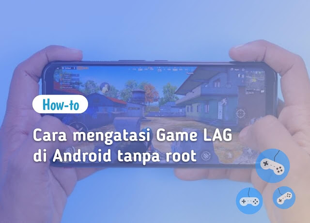 cara mengatasi hp lag saat main game