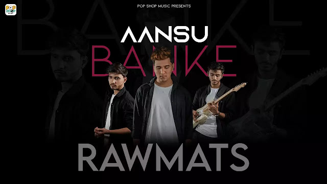 Aansu Banke (Lyrics) - Rawmats