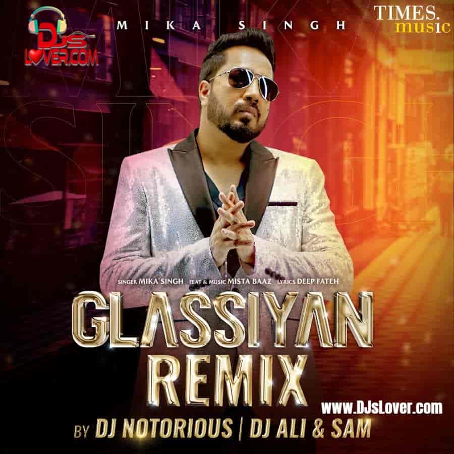 Glassiyan Mika Singh Official Remix DJ Notorious x DJ Ali x DJ Sam mp3 download