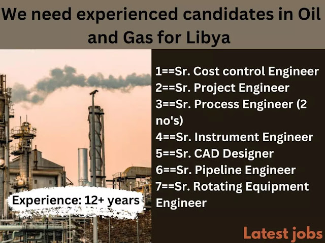 We need experienced candidates in Oil and Gas for Libya
