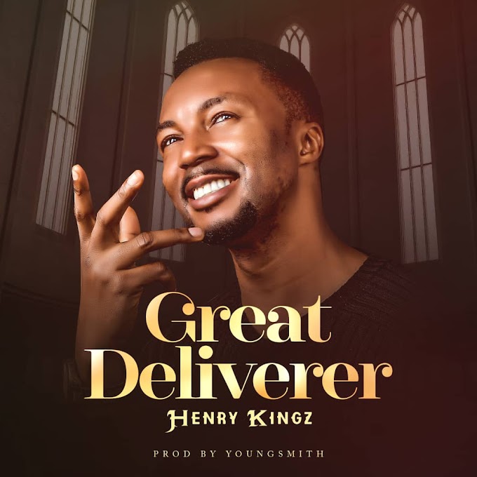 Henry Kingz - Great Deliverer 