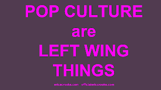 Pop Culture are Left Wing things