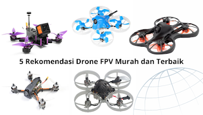 5 Rekomendasi Drone FPV Murah dan Terbaik
