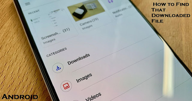 Android: Here Is How to Find That Downloaded File