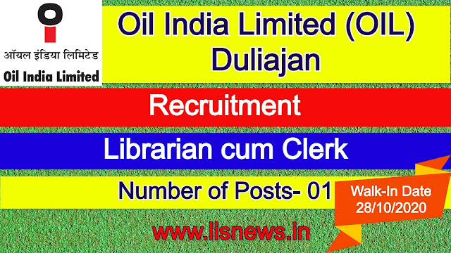 Walk-In-Interview for Librarian cum Clerk at Oil India Limited (OIL), Duliajan, Assam