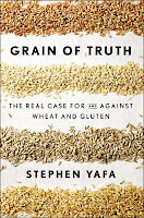 Grain of Truth: The Real Case For and Against Wheat and Gluten by Stephen H. Yafa