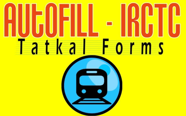 IRCTC autofill, magic autofill, Fill IRCTC Tatkal Form automatically