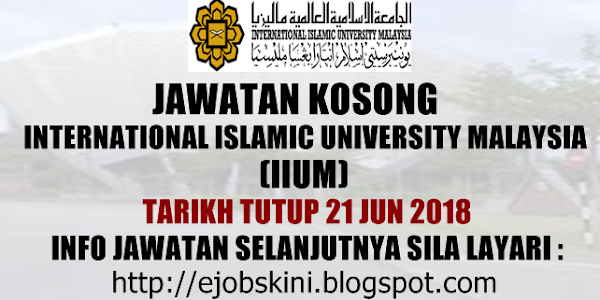 Jawatan Kosong International Islamic University Malaysia (IIUM) - 21 Jun 2018 