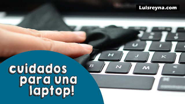 COMO CUIDAR MI LAPTOP RECOMENDACIONES