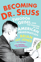 review of Becoming Dr. Seuss: Theodor Geisel and the Making of an American Imagination by Brian Jay Jones