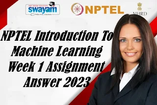 NPTEL Introduction To Machine Learning Week 1 Assignment Answer 2023