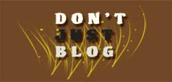 Dont Just Blog