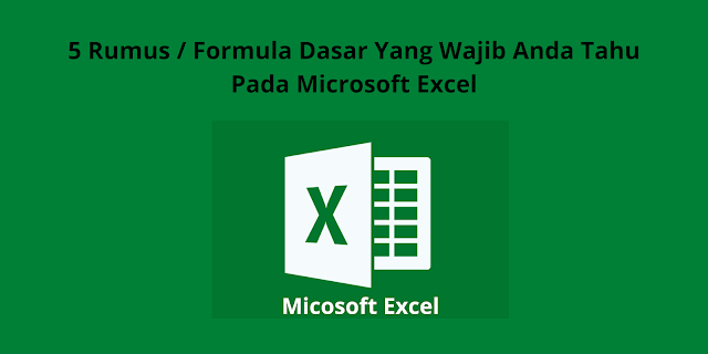 5 Rumus / Formula Dasar Yang Wajib Anda Tahu Pada Microsoft Excel