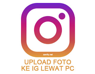 Cara Upload Foto di Instagram Lewat Komputer