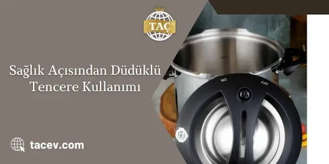 Sağlık Açısından Taç Düdüklü Tencere Kullanımı