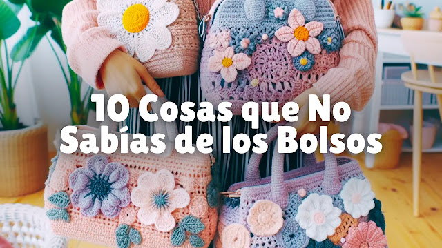 10 Cosas que no Sabías de los Bolsos a Crochet y por Qué Debes Empezar a Tejerlos ✨