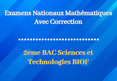 Examens Nationaux Mathématiques 2 BAC Sciences et Technologies Avec Correction