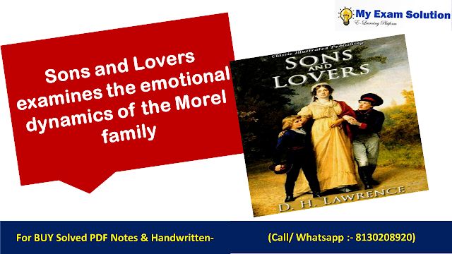 Sons and Lovers examines the emotional dynamics of the Morel family