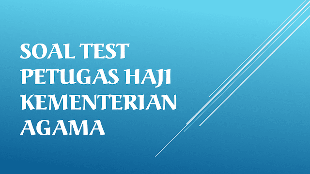 Soal Test Petugas Haji Terbaru