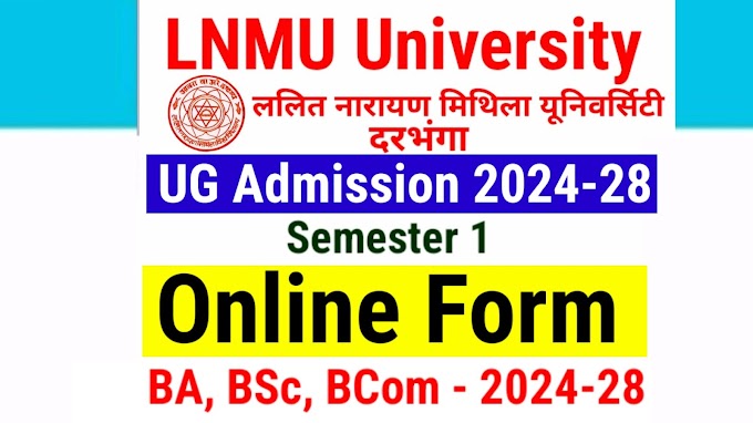LNMU UG Admission 2024-28 Online Apply For B.A, B.Sc & B.Com, Date | Lalit Narayan Mithila University UG Admission 2024 Online Form lnmu.ac.in