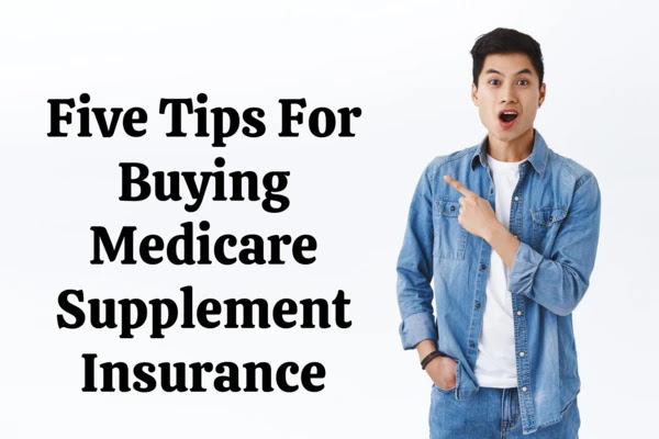 The best Five Tips For Buying Medicare Supplement Insurance