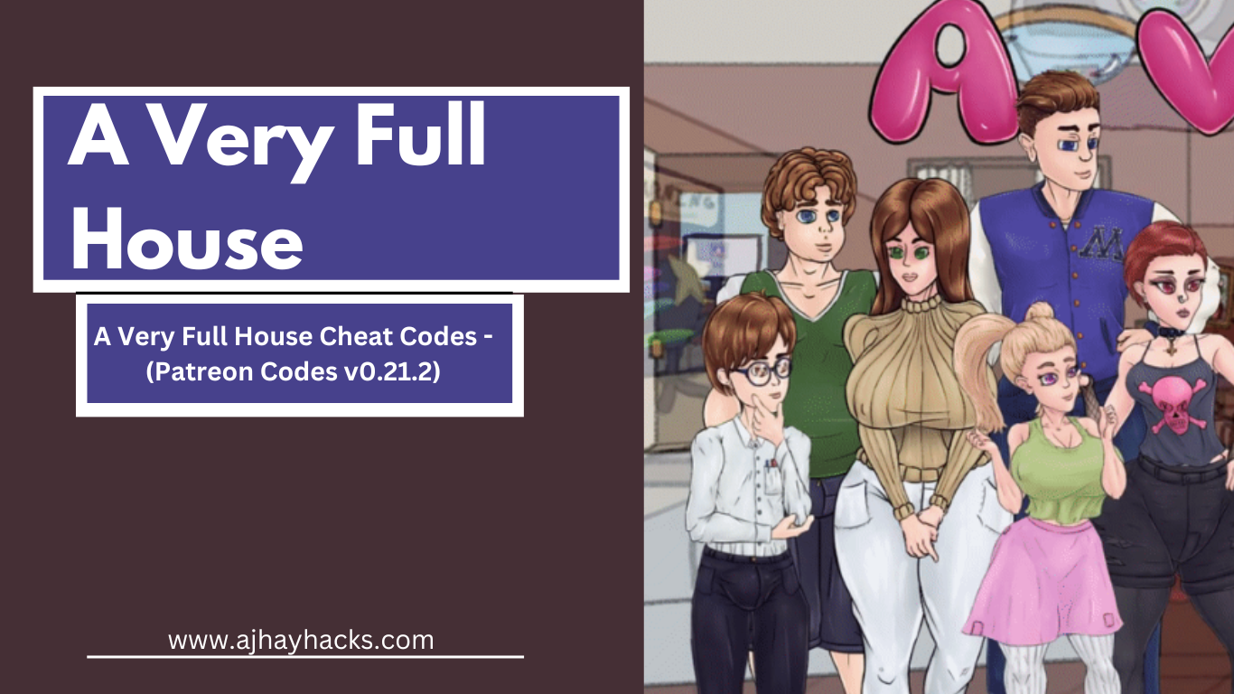 A Very Full House Cheat Codes - (Patreon Codes v0.21.2)