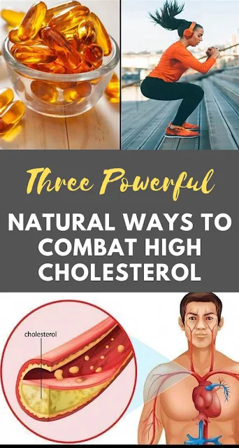 Three Powerful Natural Ways to Combat High Cholesterol