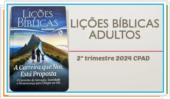 Lições bíblicas adultos 2 trimestre 2024