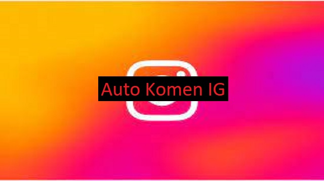 Auto Komen IG